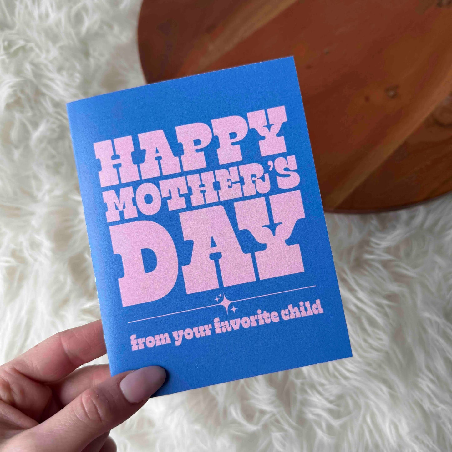 Happy Mother's Day (from your favorite child)