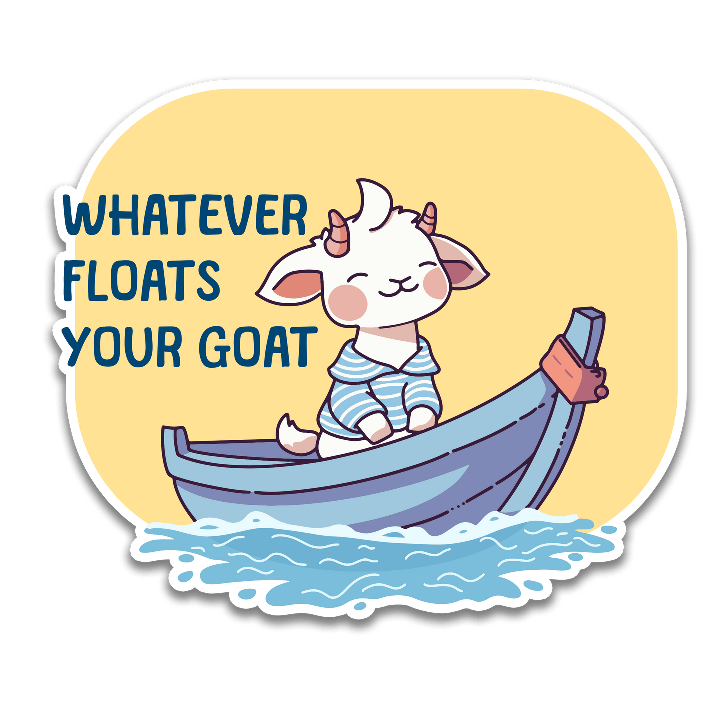 "Whatever Floats Your Goat" Sticker
