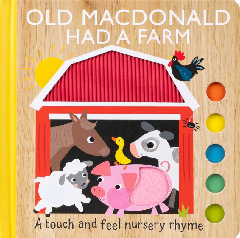 Old MacDonald Had a Farm: A Touch and Feel Nursery Rhyme by