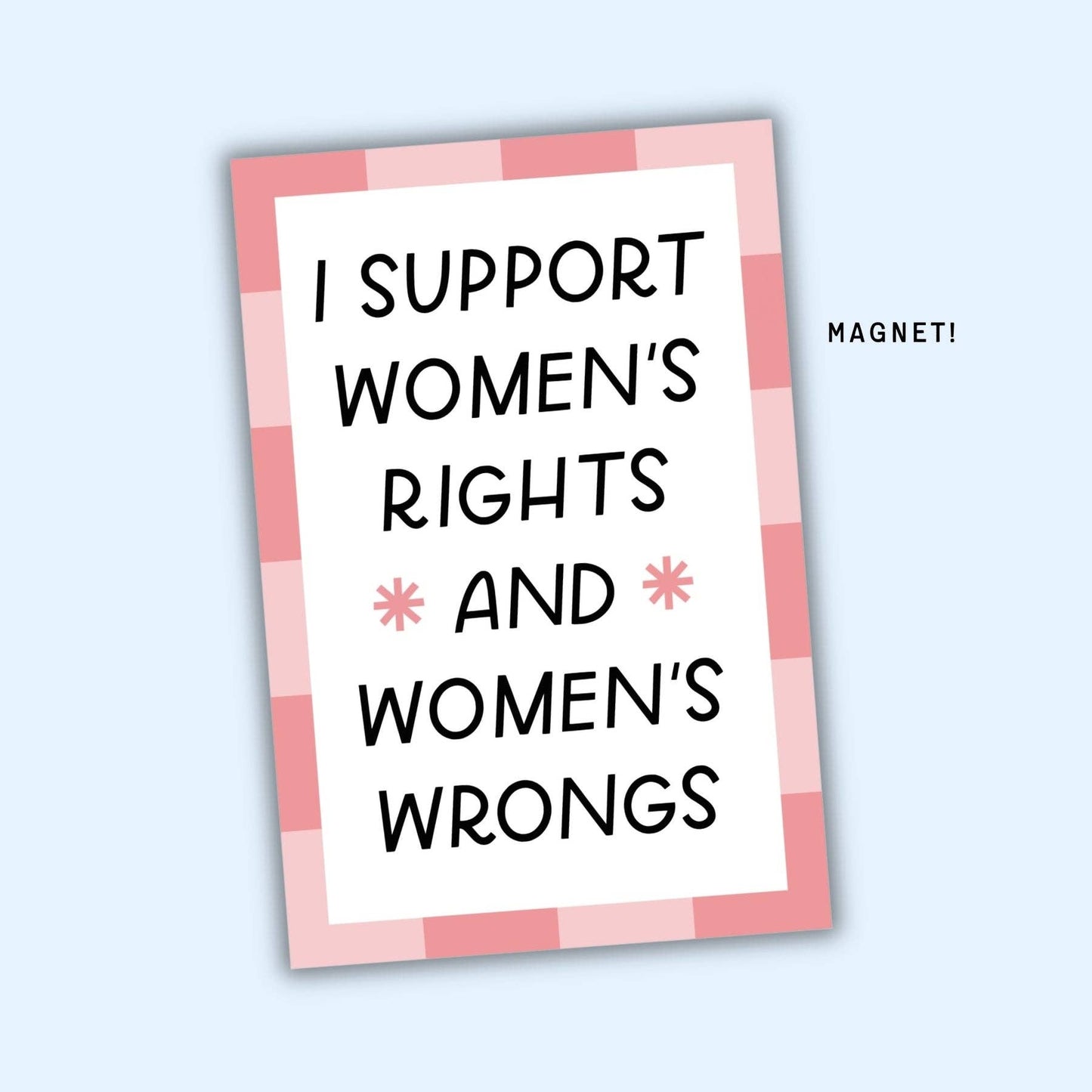 Support Women's Rights & Wrongs Fridge Magnet