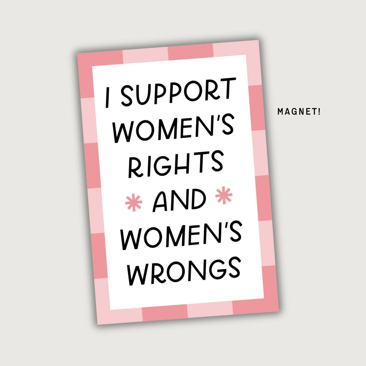 Support Women's Rights & Wrongs Fridge Magnet