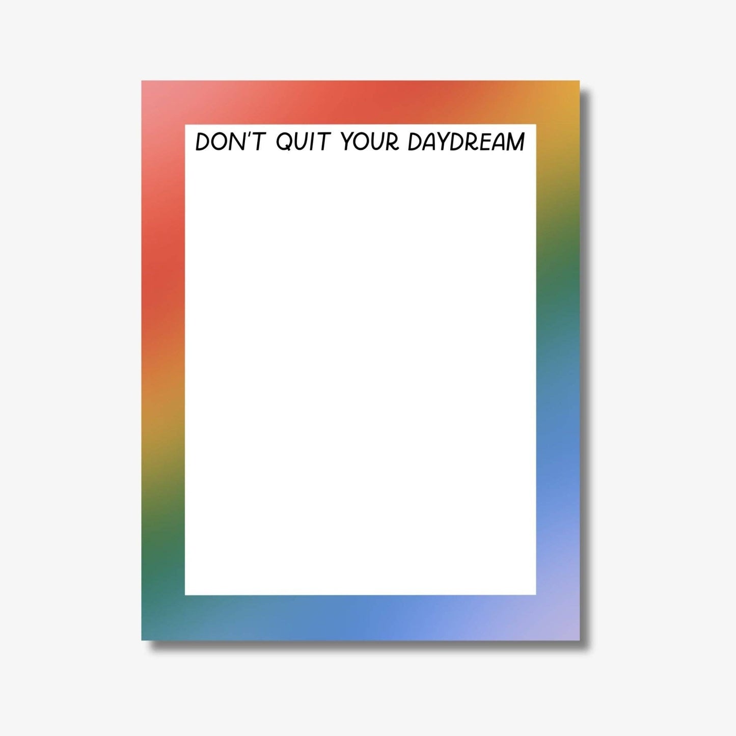 Don't Quit Your Daydream Notepad