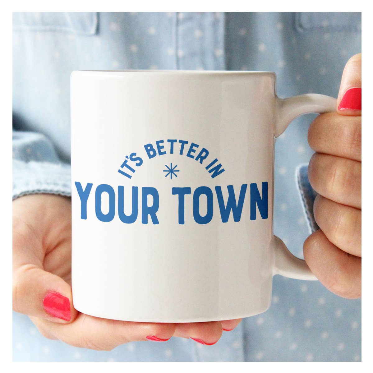 Personalized City Mug, It's Better In, name drop design