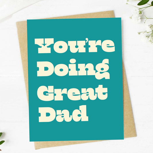 "You're Doing Great Dad" Greeting Card