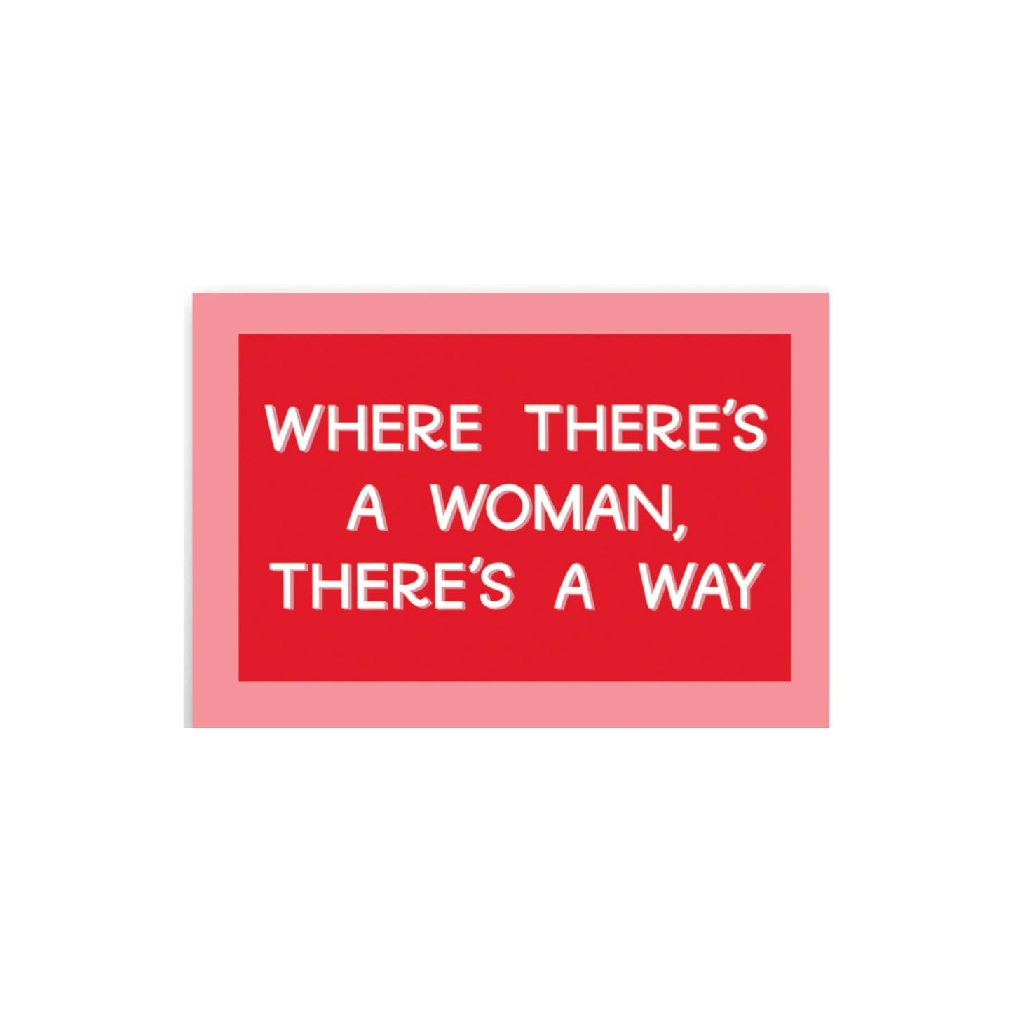 Where There's A Woman, There's A Way Magnet