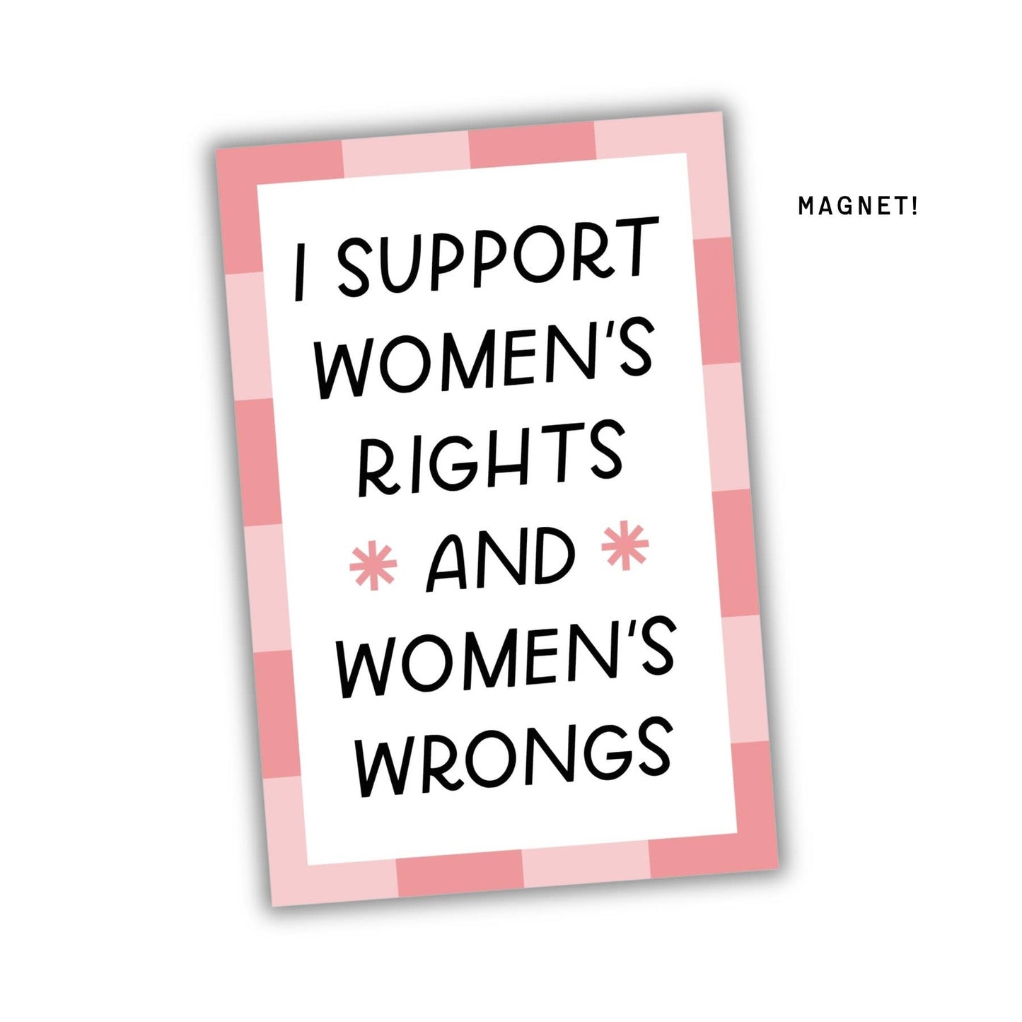 Support Women's Rights & Wrongs Fridge Magnet