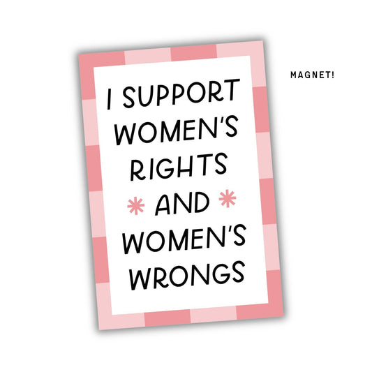 Support Women's Rights & Wrongs Fridge Magnet