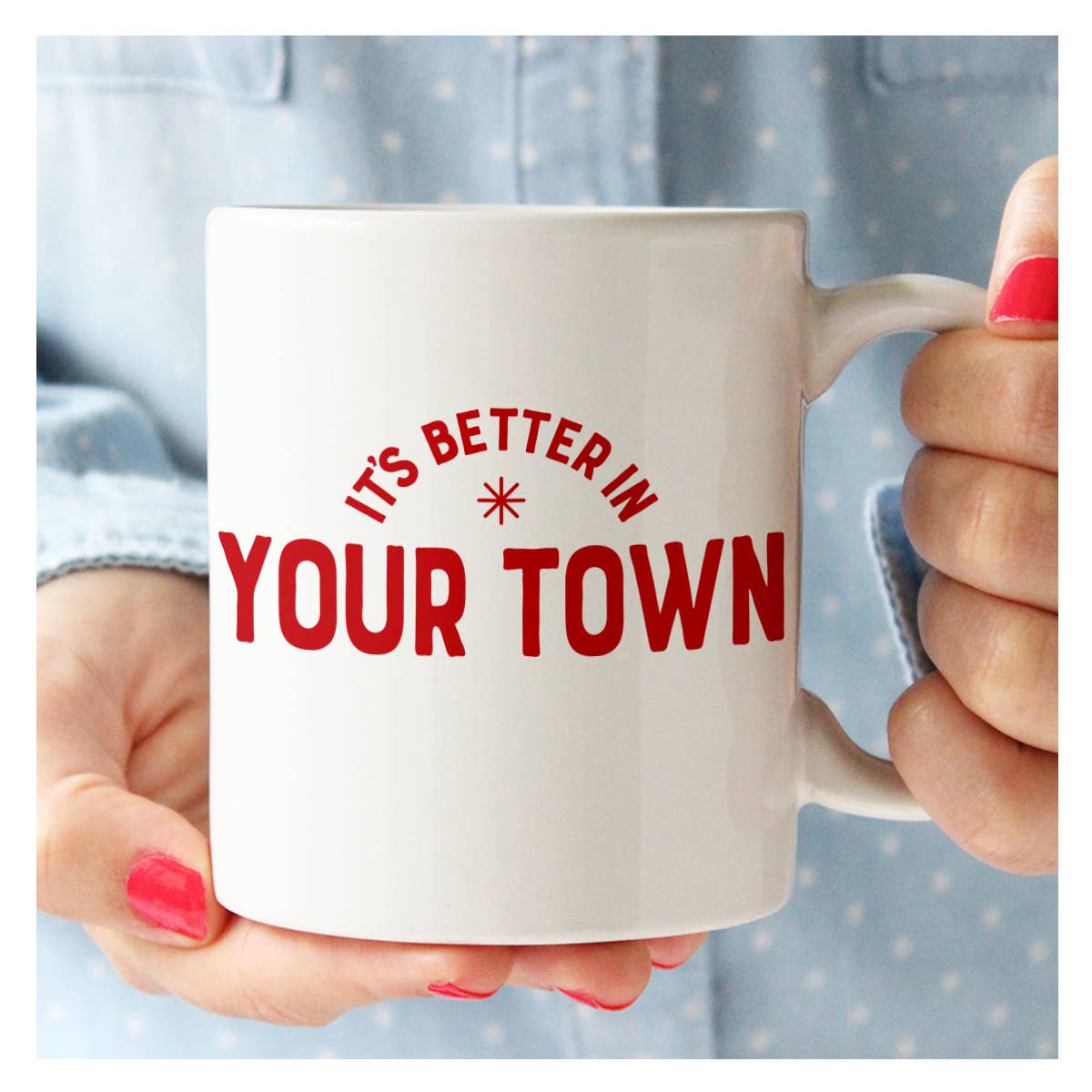 Personalized City Mug, It's Better In, name drop design
