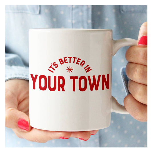 Personalized City Mug, It's Better In, name drop design