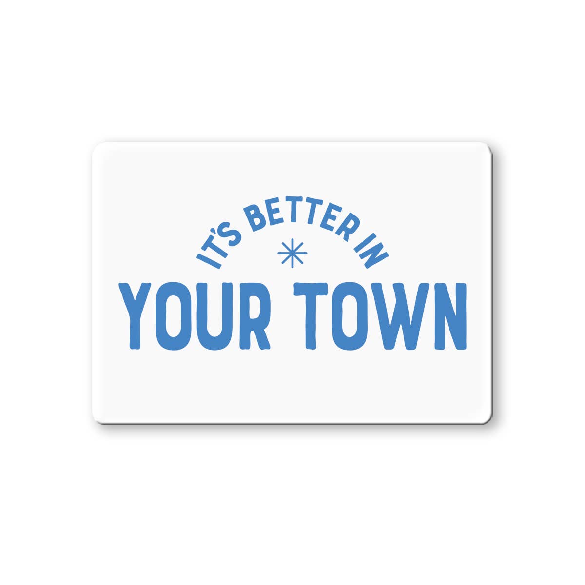 Personalized City Magnet, It's Better In, name drop design