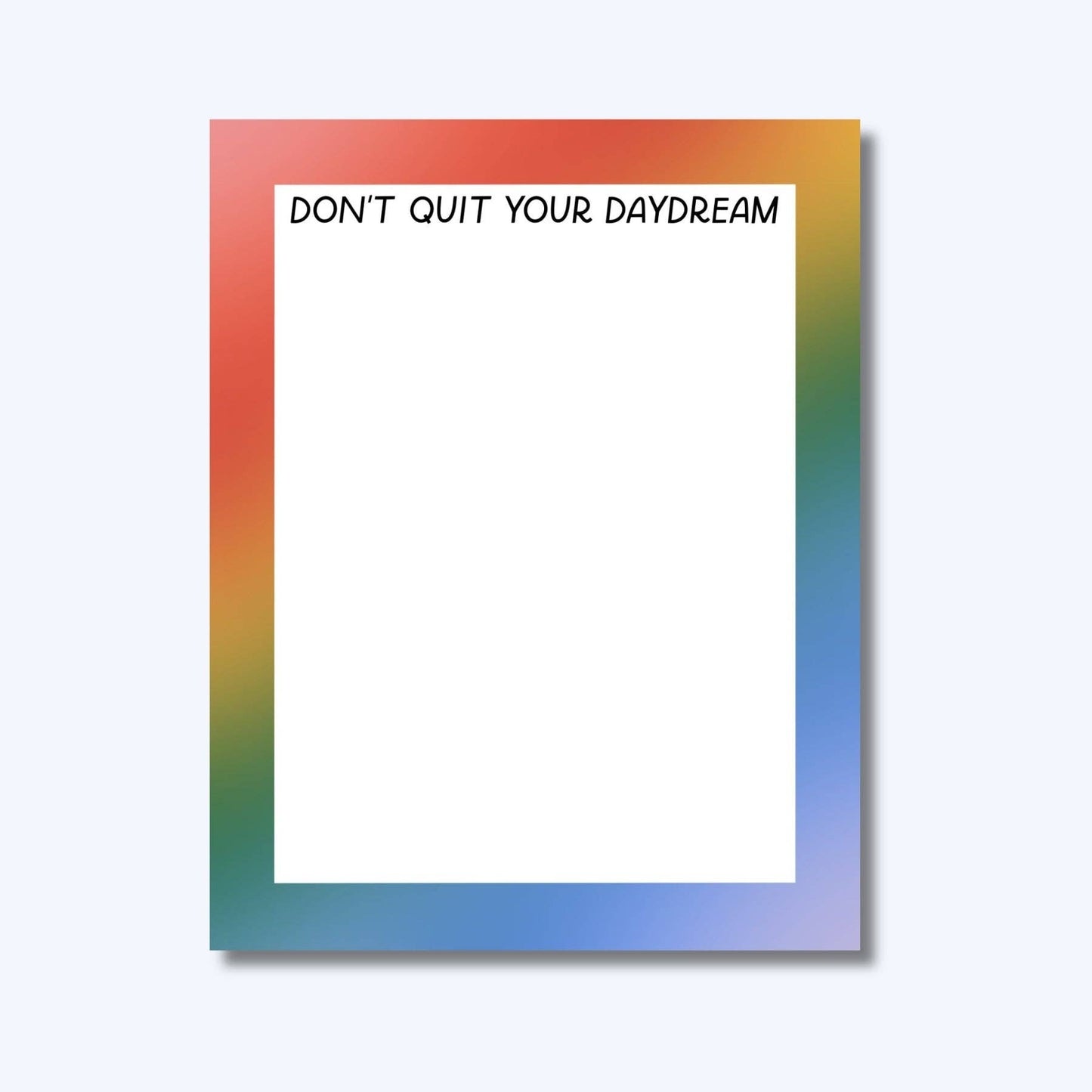 Don't Quit Your Daydream Notepad