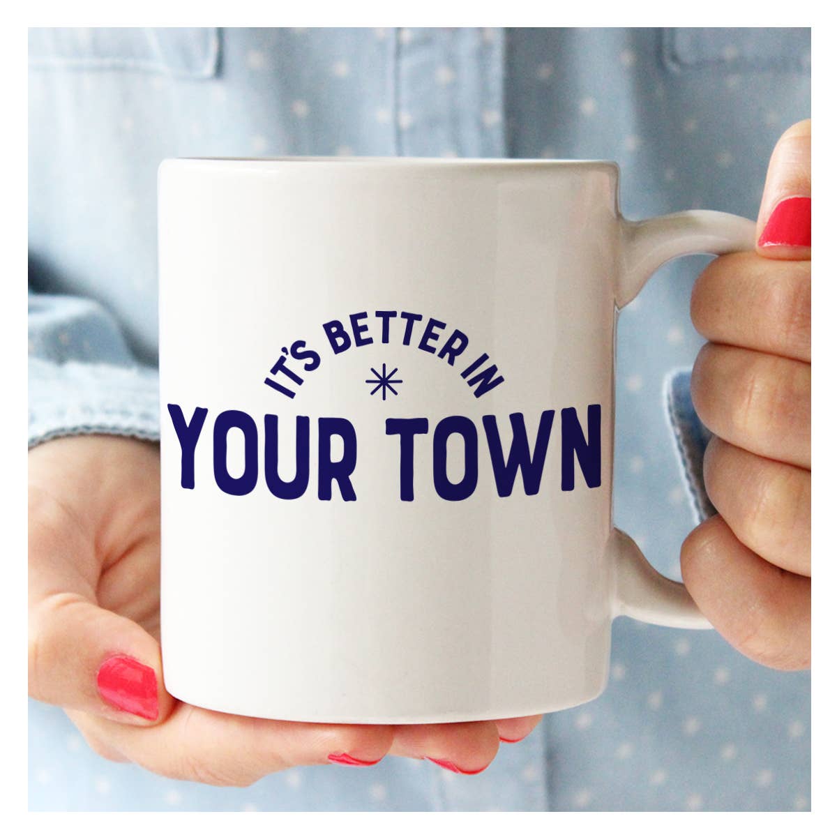 Personalized City Mug, It's Better In, name drop design