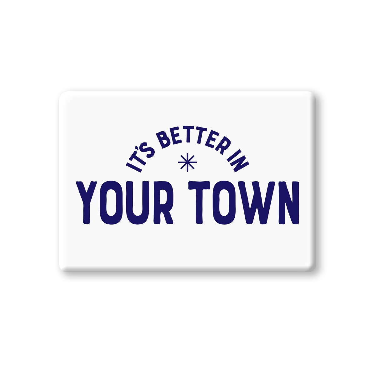 Personalized City Magnet, It's Better In, name drop design