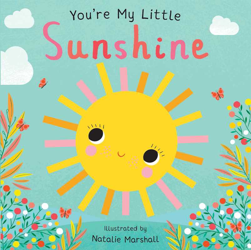 You're My Little Sunshine (Board Book for Babies and Toddlers 0-2 years old) by Nicola Edwards
