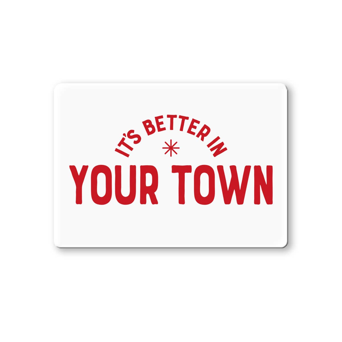 Personalized City Magnet, It's Better In, name drop design