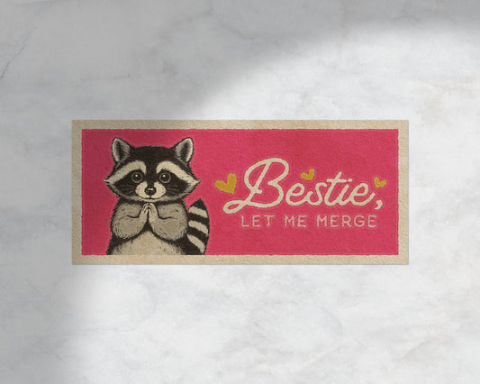 Raccoon Bestie Let Me Merge Bumper Sticker