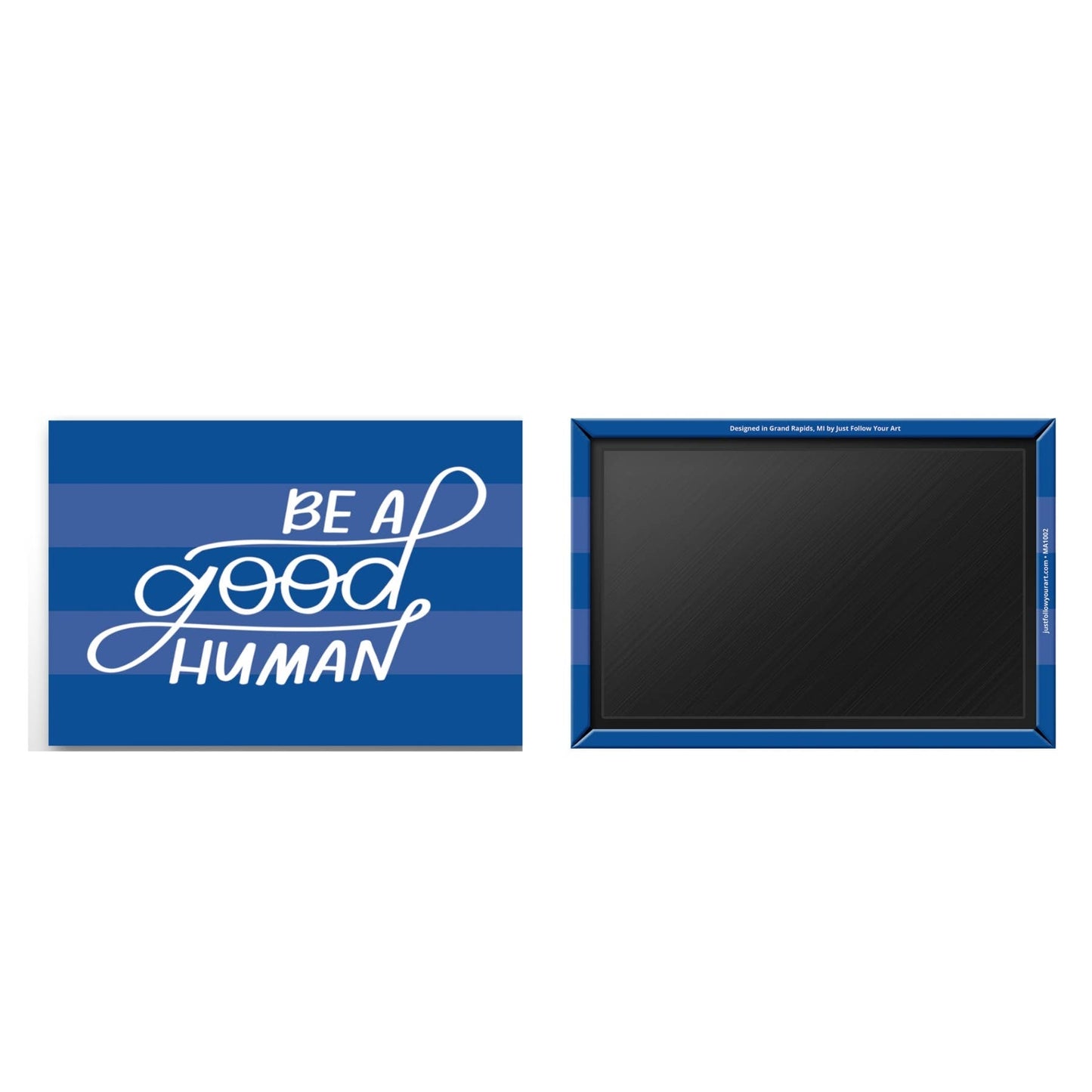 Be A Good Human Magnet | Refrigerator Magnets