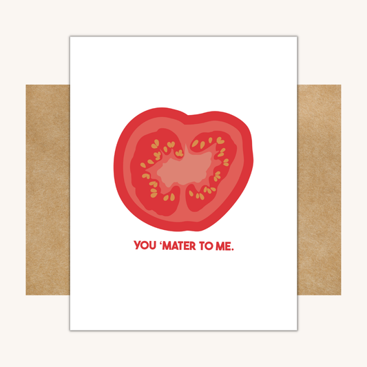 You 'Mater To Me -- Funny Tomato Card