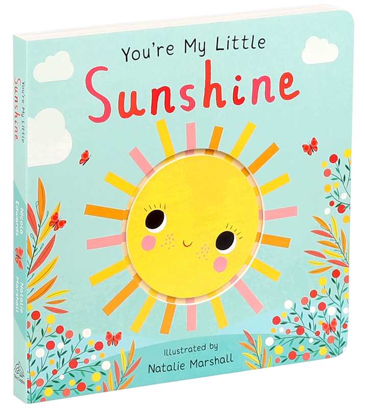 You're My Little Sunshine (Board Book for Babies and Toddlers 0-2 years old) by Nicola Edwards