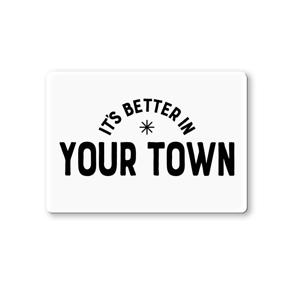 Personalized City Magnet, It's Better In, name drop design