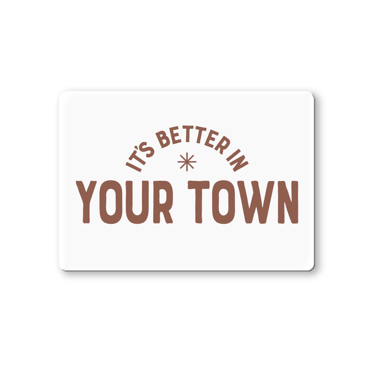 Personalized City Magnet, It's Better In, name drop design