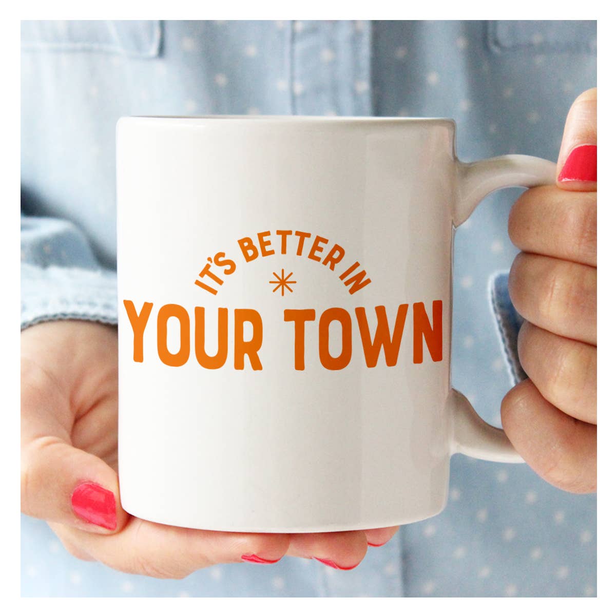 Personalized City Mug, It's Better In, name drop design